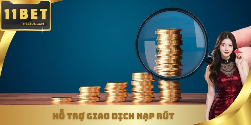 Hỗ trợ giao dịch nạp rút